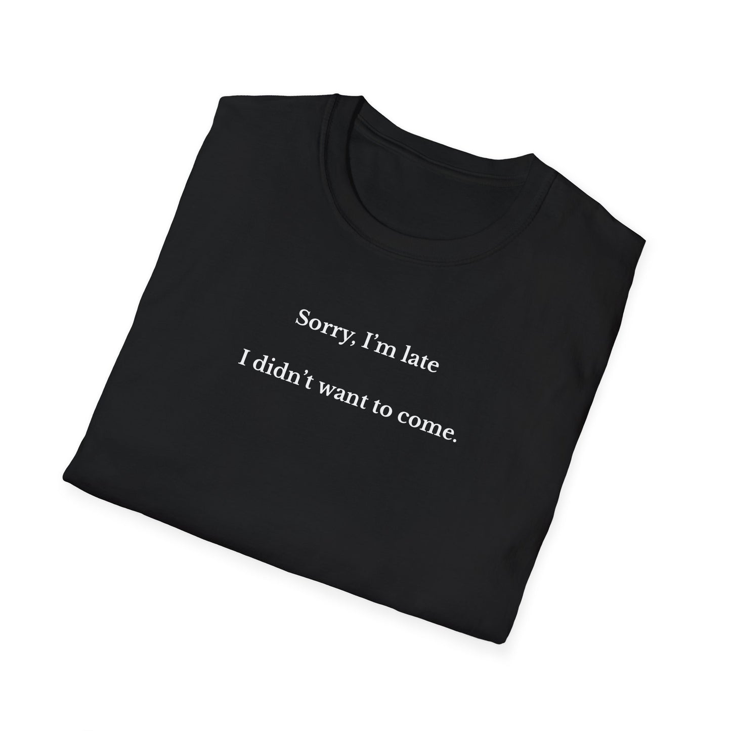 UK Funny Quote Unisex T-Shirt - 'Sorry, I'm Late, I Didn't Want to Come' - Humor Tee for Parties, Casual Wear, Birthdays, Gift