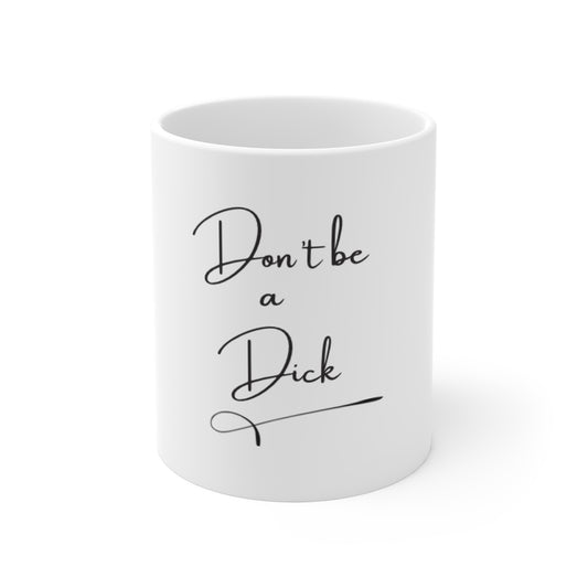 UK Don’t be a Dick Mug, Gift for Friends, Coffee Lover, Office Humor, Everyday Use, Birthday Gift