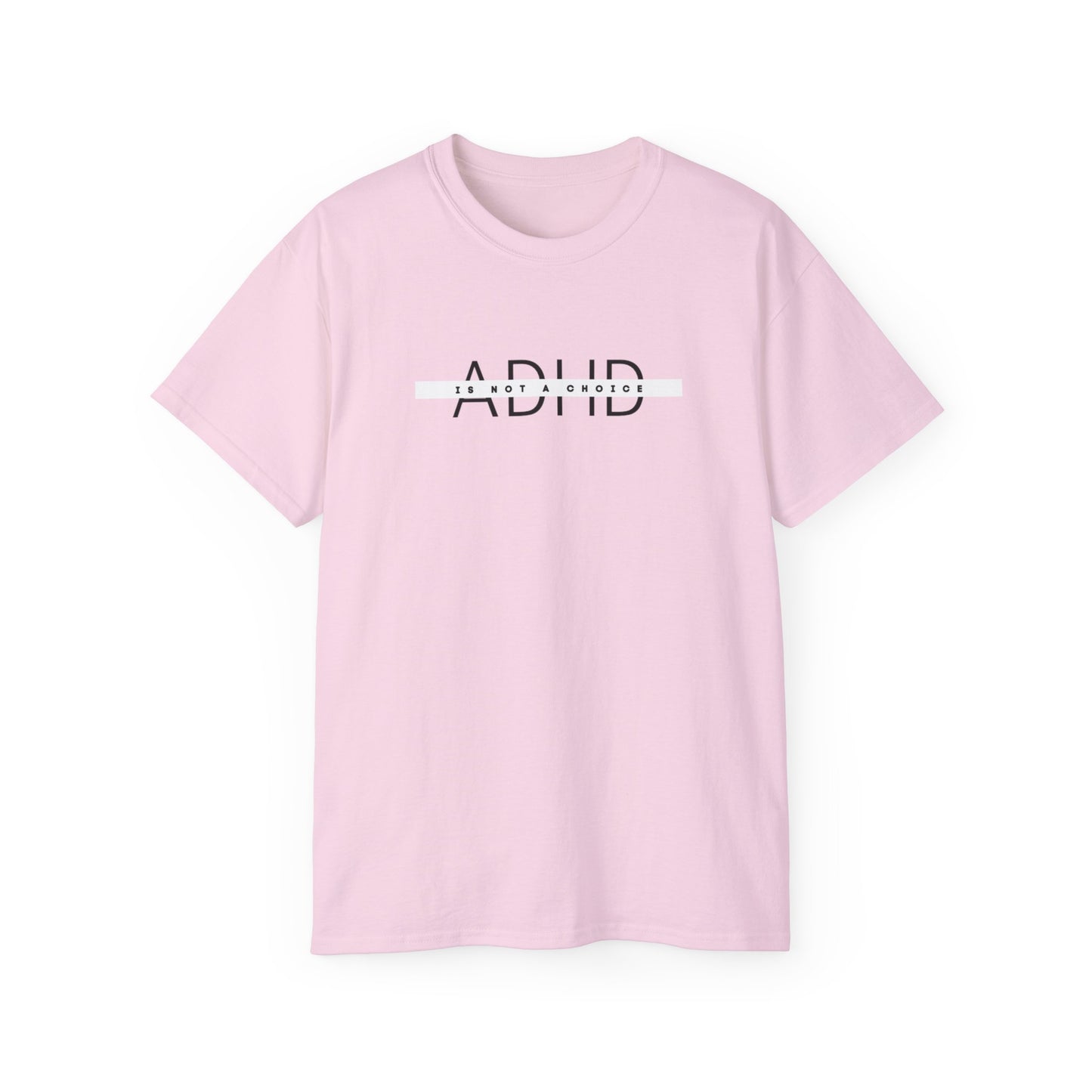 US ADHD is not a choice Unisex Cotton Tee, Funny Graphic T-Shirt, Casual Statement Shirt, Gift for Friends, Inspirational Apparel