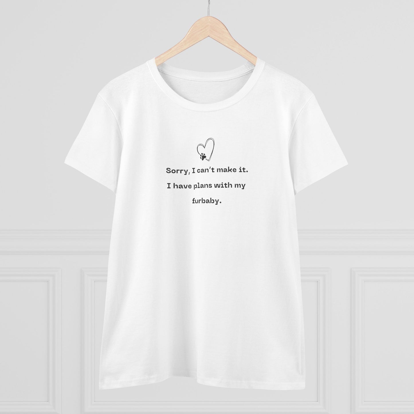 US Fur BabyTee, Sorry I Can't Make It Shirt, Pet Lover Gift, Cute Cotton Top, Animal Lover Apparel, Casual T-shirt