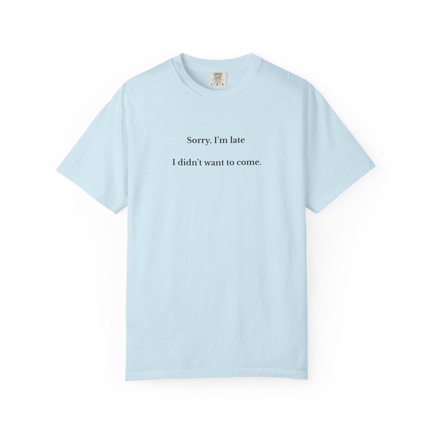 US Funny Late Arrival T-Shirt, Humorous Graphic Tee, Gift for Friends, Casual Wear, Comfort Shirt for Everyday Use