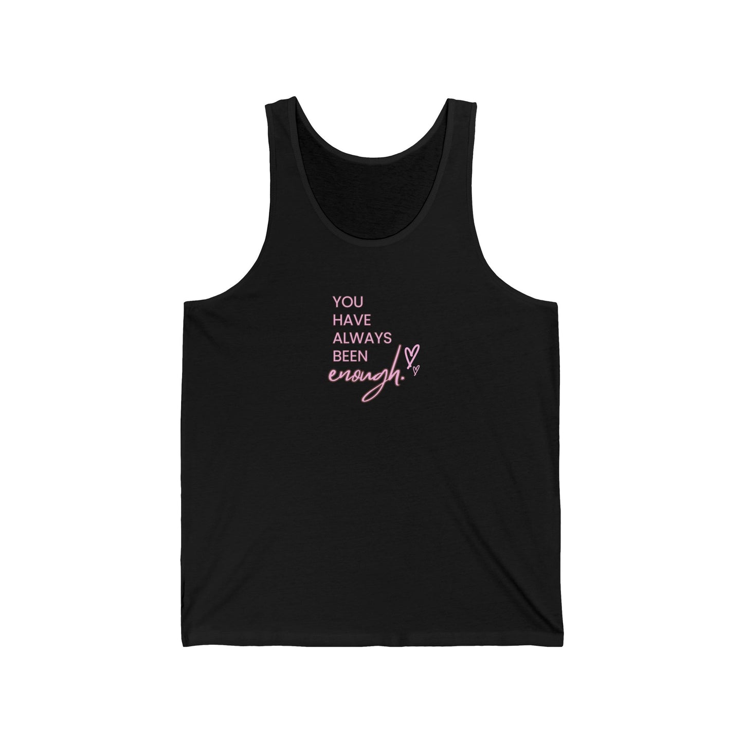 US Inspirational Unisex Jersey Tank - You Have Always Been Enough, Motivational Apparel, Summer Top, Gift for Her, Positive Vibes