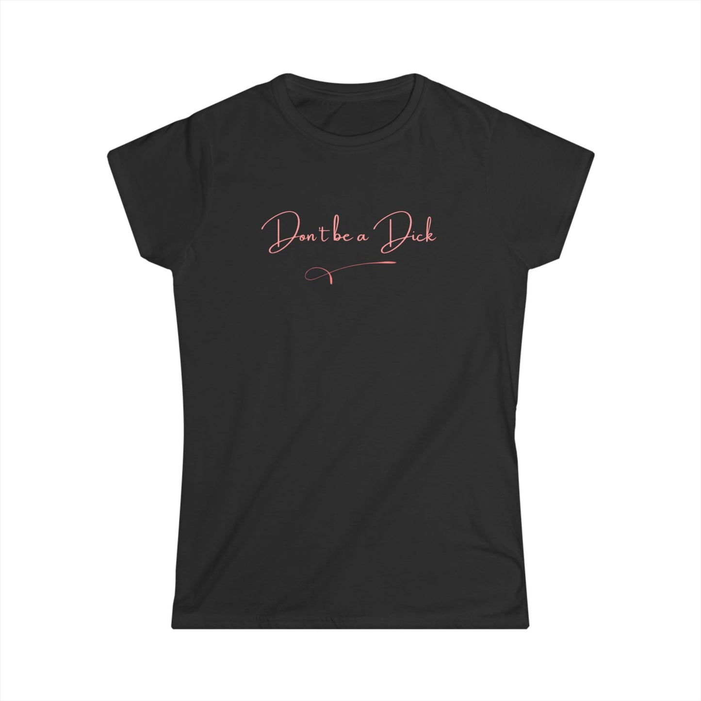 US Empowering Women's Tee - 'Don't Be a Dick' Graphic T-Shirt, Fun Casual Wear, Gift for Friends, Birthday, Inspirational Quote Shirt