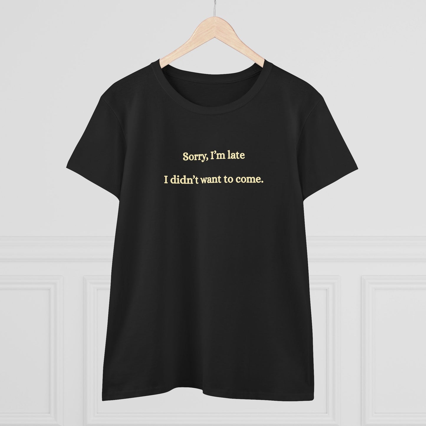 US Casual Statement Tee - "Sorry, I’m Late, I Didn’t Want to Come" - Funny Gift for Friends, Birthdays, Everyday Wear