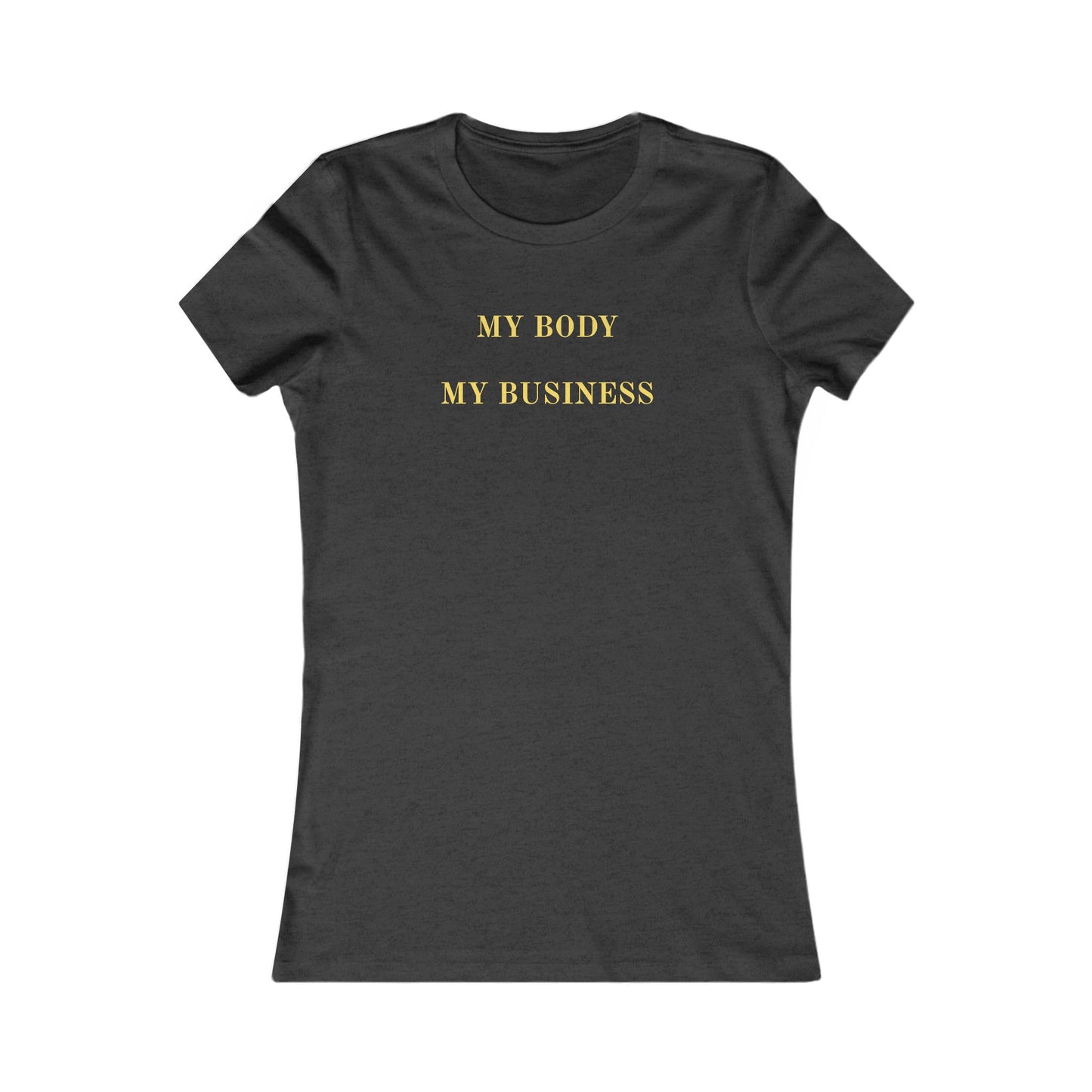 US Empowering Women's Tee, My Body My Business Shirt, Feminist T-Shirt, Casual Wear, Gift for Women, Inspirational Clothing