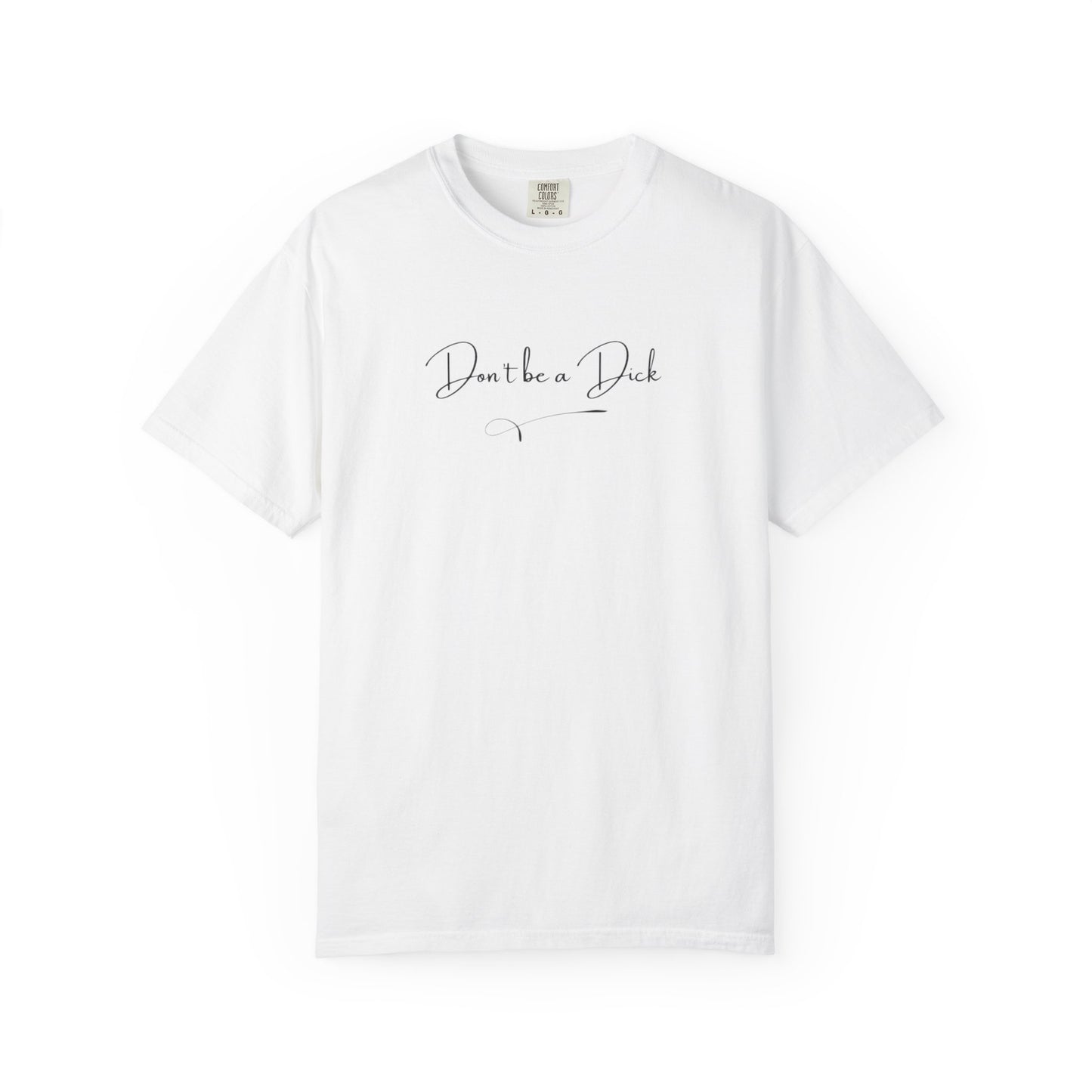 US Don’t be a Dick T-Shirt, Unisex Top, Casual Wear, Gift for Friends, Humor Tee for Everyday Wear, Don't Be a Dick Shirt, Unique Gift Idea