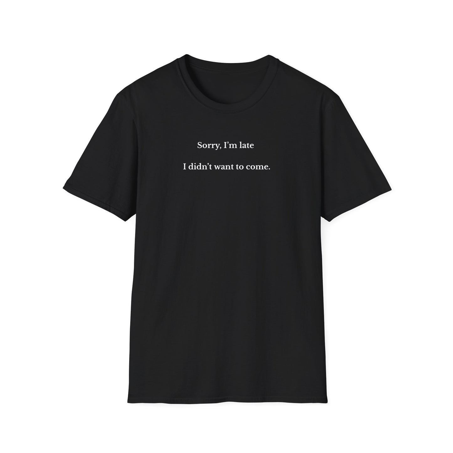 UK Funny Quote Unisex T-Shirt - 'Sorry, I'm Late, I Didn't Want to Come' - Humor Tee for Parties, Casual Wear, Birthdays, Gift
