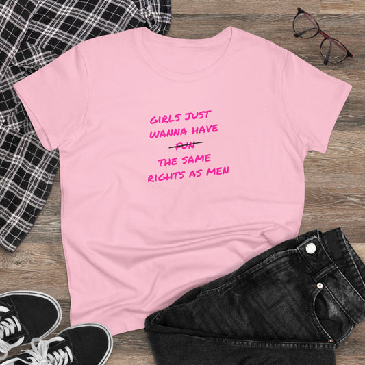 US women’s rights Cotton Tee - 'Girls Just Wanna Have Fun The Same Rights As Men'