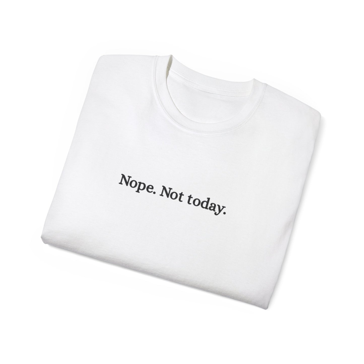 US Casual Statement Tee - "Nope. Not today." - Perfect for Lazy Days, Self-Care, Gifts, Humor, Everyday Wear