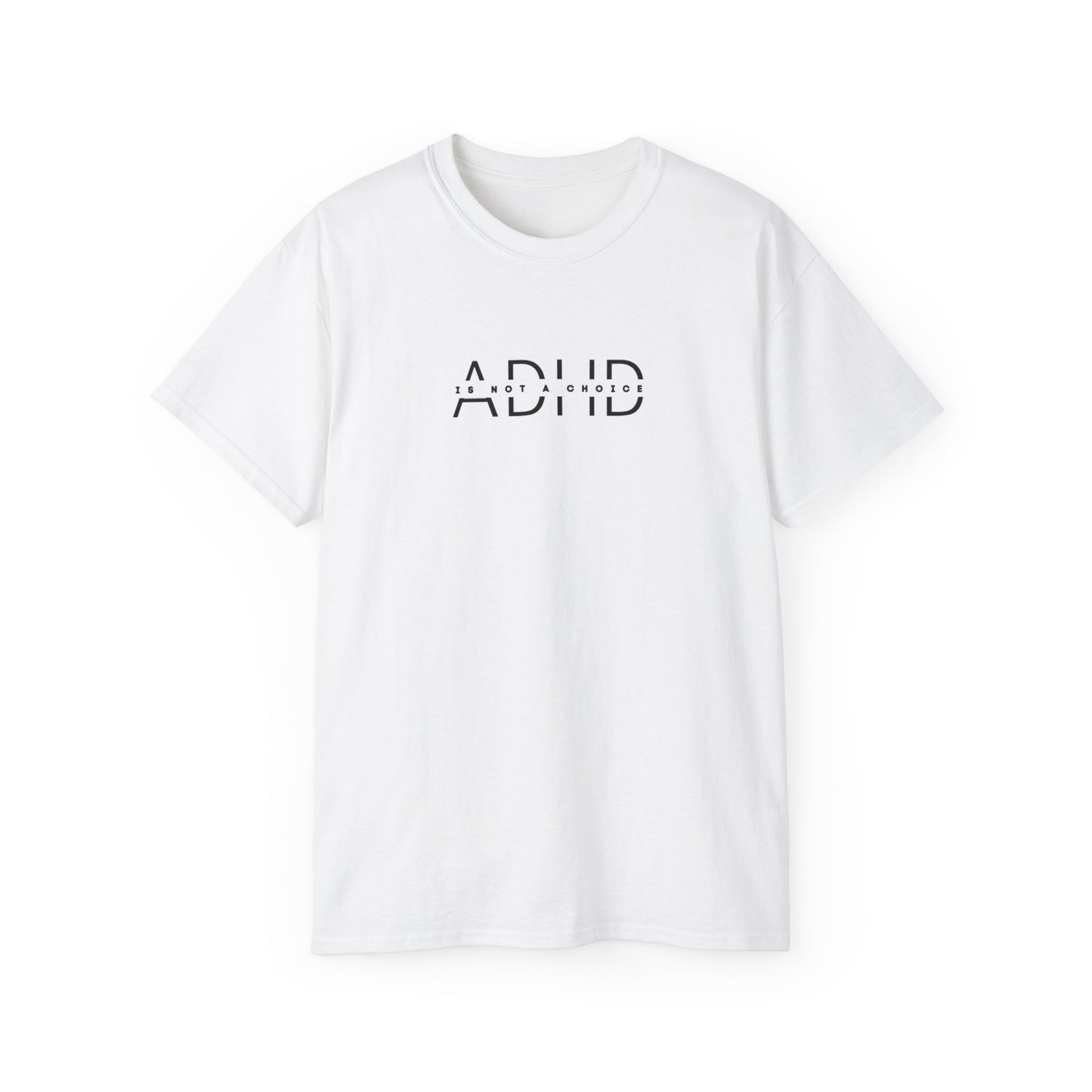US ADHD is not a choice Unisex Cotton Tee, Funny Graphic T-Shirt, Casual Statement Shirt, Gift for Friends, Inspirational Apparel