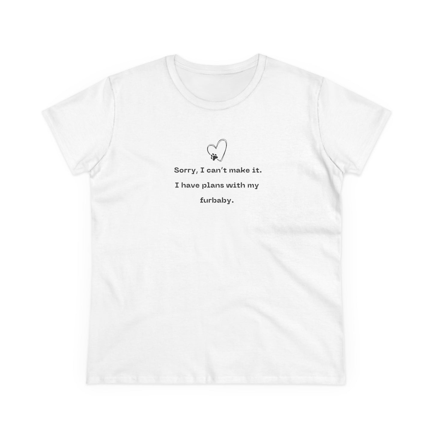 US Fur BabyTee, Sorry I Can't Make It Shirt, Pet Lover Gift, Cute Cotton Top, Animal Lover Apparel, Casual T-shirt