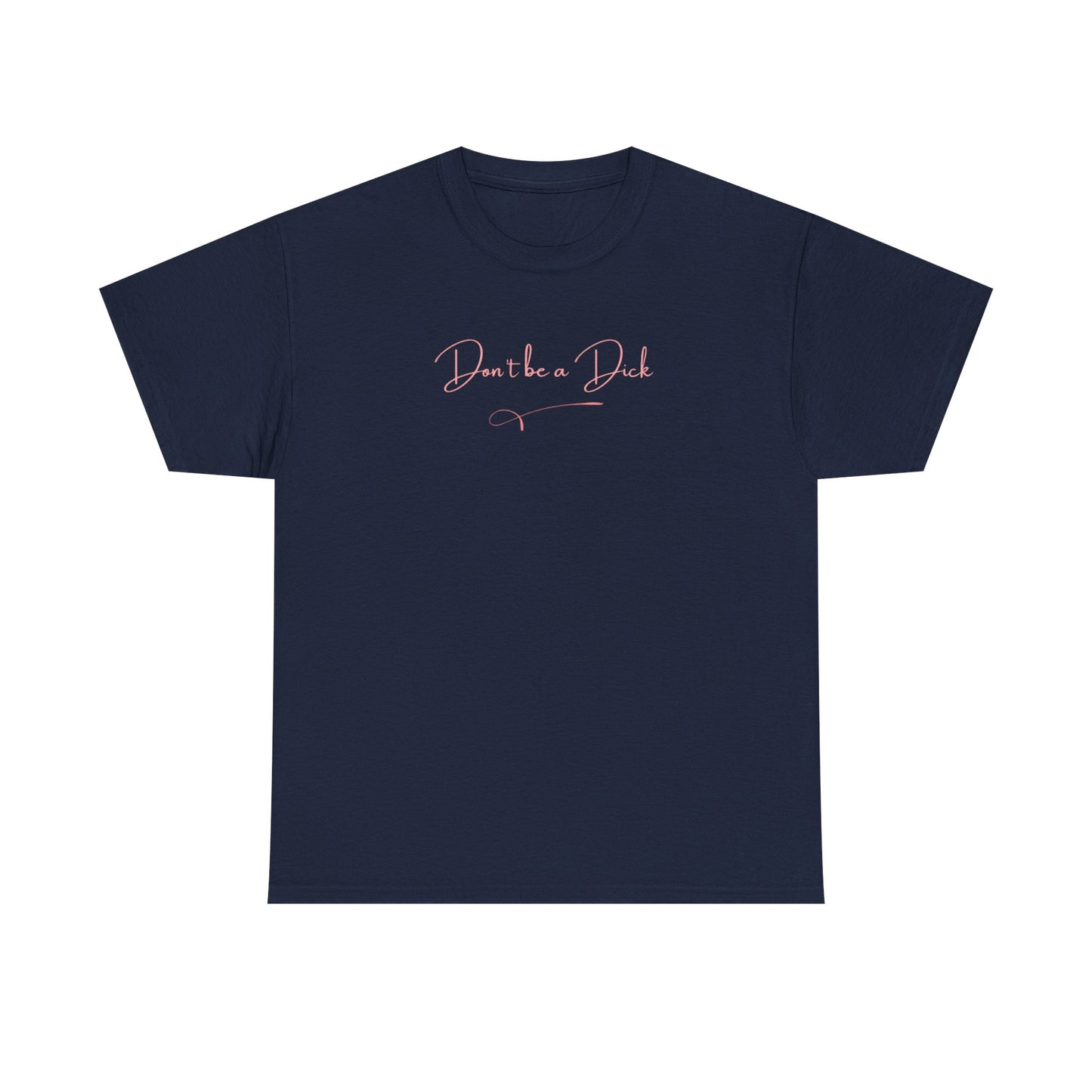 UK Casual Statement Tee - Don't Be a Dick, Funny Gift, Unisex Cotton Shirt, Everyday Wear, Humor Apparel, Perfect for Friends