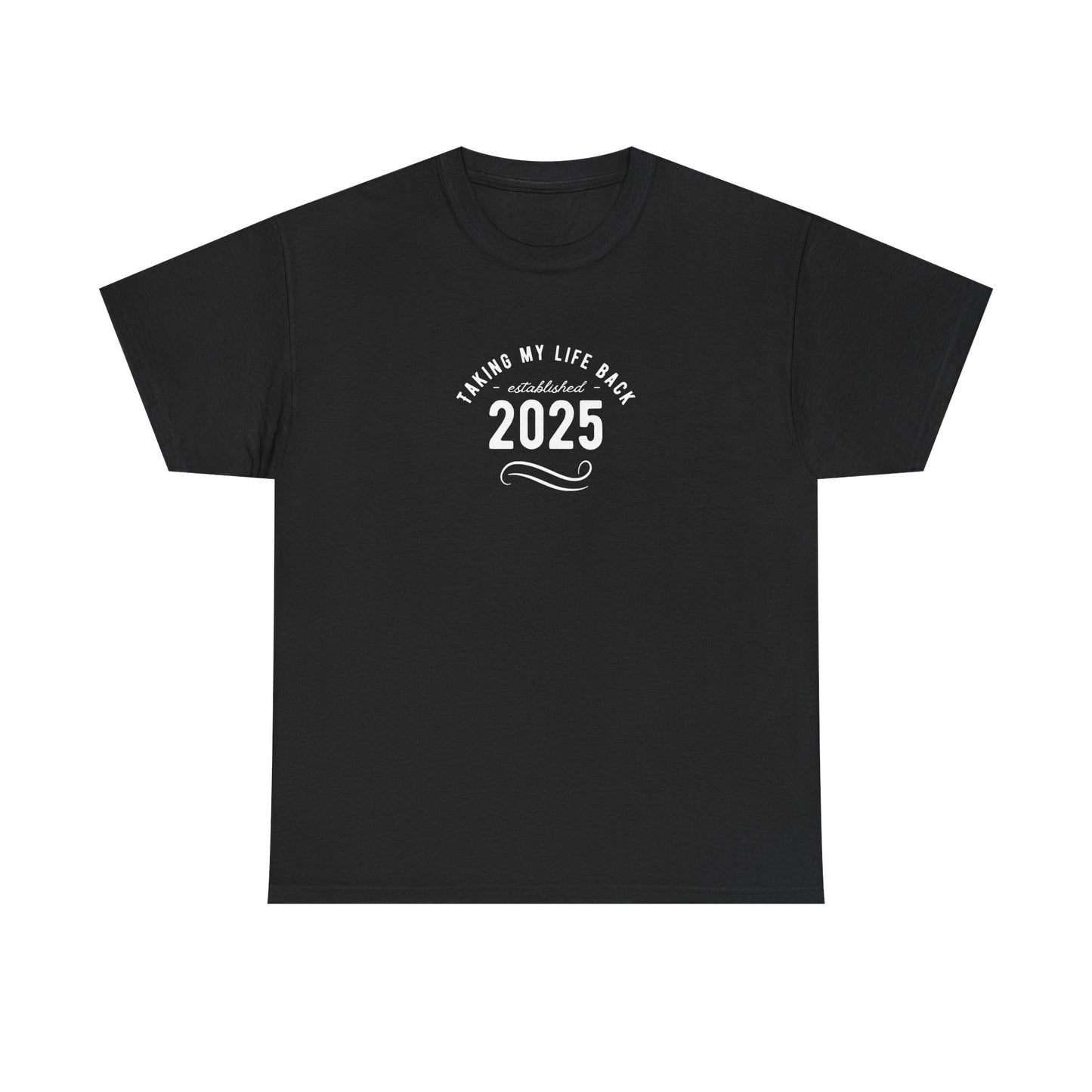 UK Bold Statement Tee: "Taking My Life Back 2025" Unisex Heavy Cotton Shirt, Motivational Gift, Casual Wear, Everyday Style, Inspiring Apparel