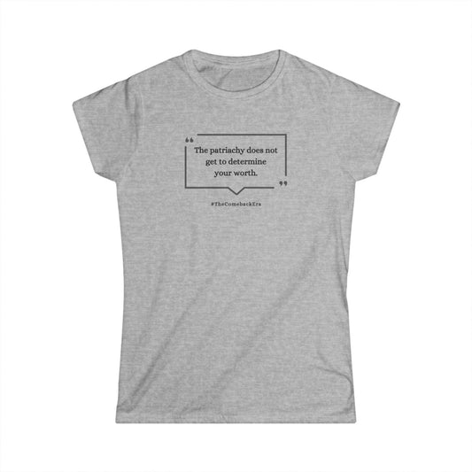 Empowering Women's Softstyle Tee, Feminist T-Shirt, Inspirational Quote Shirt, Gift for Her, Everyday Casual Wear