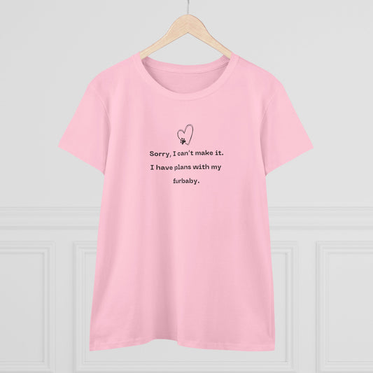 US Fur BabyTee, Sorry I Can't Make It Shirt, Pet Lover Gift, Cute Cotton Top, Animal Lover Apparel, Casual T-shirt