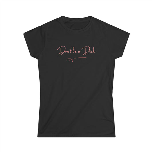 US Empowering Women's Tee - 'Don't Be a Dick' Graphic T-Shirt, Fun Casual Wear, Gift for Friends, Birthday, Inspirational Quote Shirt