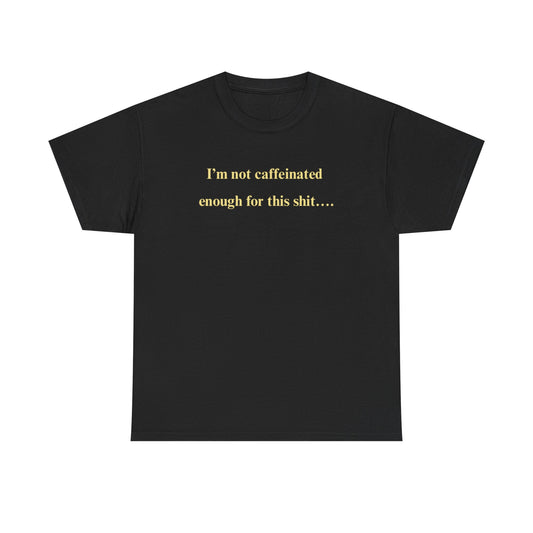 UK Funny Unisex Tee with 'I'm not caffeinated enough for this shit' Quote, Casual Humor Shirt, Gift for Coffee Lovers, Sassy Graphic Tee, [...]