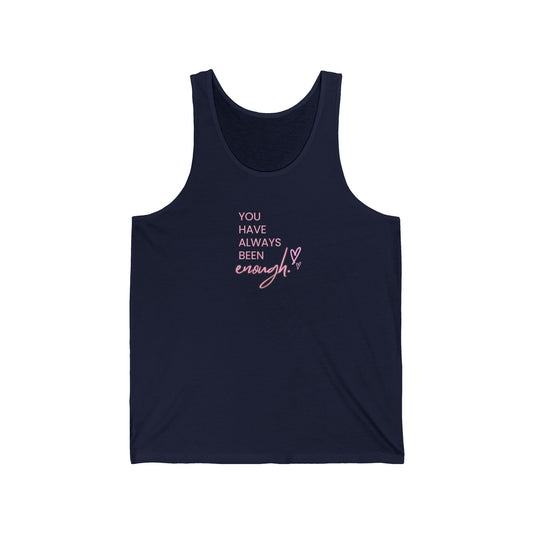 US Inspirational Unisex Jersey Tank - You Have Always Been Enough, Motivational Apparel, Summer Top, Gift for Her, Positive Vibes