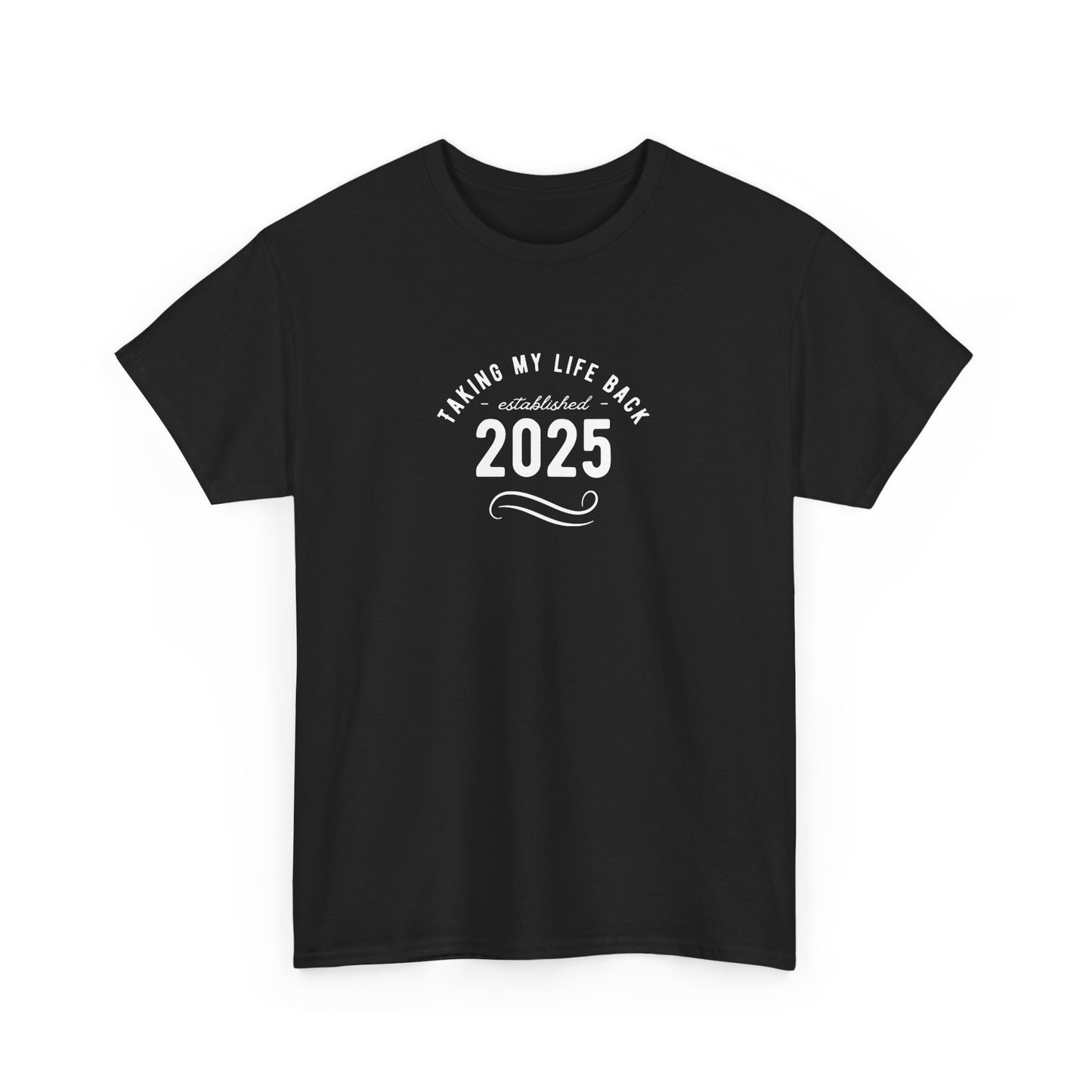UK Bold Statement Tee: "Taking My Life Back 2025" Unisex Heavy Cotton Shirt, Motivational Gift, Casual Wear, Everyday Style, Inspiring Apparel